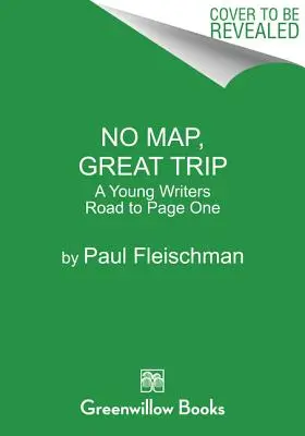 Žiadna mapa, veľký výlet: Cesta mladého spisovateľa na prvú stranu - No Map, Great Trip: A Young Writer's Road to Page One