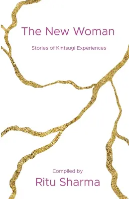 Nová žena: Príbehy o skúsenostiach z Kintsugi - The New Woman: Stories of Kintsugi Experiences