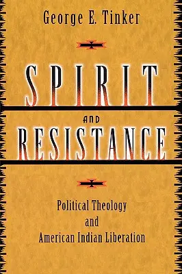 Duch a odpor: Politická teológia a oslobodenie amerických Indiánov - Spirit and Resistance: Political Theology and American Indian Liberation