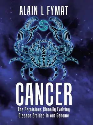 Rakovina: Zničujúce klonálne sa vyvíjajúce ochorenie, ktoré sa zaplietlo do nášho genómu - Cancer: The Pernicious Clonally Evolving Disease Braided in our Genome