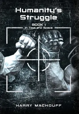 Boj ľudstva: Kniha 1 (V čase a priestore) - Humanity's Struggle: Book 1 (In Time and Space)