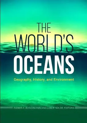 Svetové oceány: Oceány: geografia, história a životné prostredie - The World's Oceans: Geography, History, and Environment