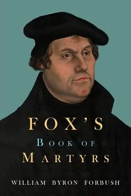 Foxova kniha mučeníkov - Fox's Book of Martyrs