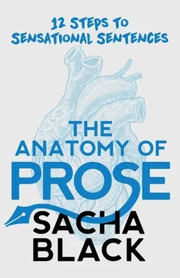 Anatómia prózy: 12 krokov k senzačným vetám - The Anatomy of Prose: 12 Steps to Sensational Sentences