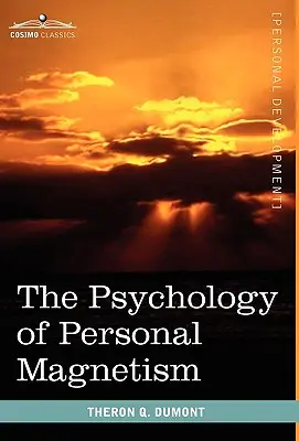 Psychológia osobného magnetizmu - The Psychology of Personal Magnetism