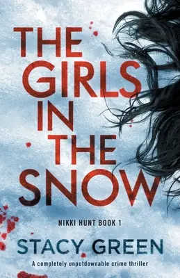 Dievčatá na snehu: Úplne nezabudnuteľný kriminálny triler - The Girls in the Snow: A completely unputdownable crime thriller