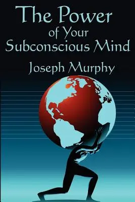 Sila vášho podvedomia: Úplné a neskrátené vydanie - The Power of Your Subconscious Mind: Complete and Unabridged