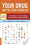 Váš liek môže byť váš problém: Ako a prečo prestať užívať psychiatrické lieky - Your Drug May Be Your Problem: How and Why to Stop Taking Psychiatric Medications