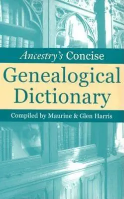 Stručný genealogický slovník Ancestry - Ancestry's Concise Genealogical Dictionary
