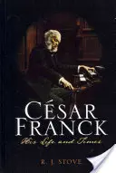Csar Franck: Jeho život a doba - Csar Franck: His Life and Times