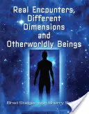 Skutočné stretnutia, rôzne dimenzie a bytosti z iných svetov - Real Encounters, Different Dimensions and Otherworldy Beings