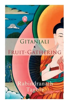 Gitandžali a zbieranie ovocia: Básne a verše pod karmínovým nebom - Gitanjali & Fruit-Gathering: Poems & Verses under the Crimson Sky