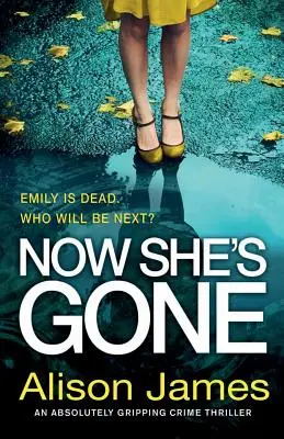Teraz je preč: absolútne napínavý kriminálny thriller - Now She's Gone: An absolutely gripping crime thriller