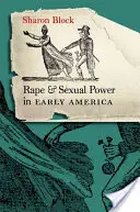 Znásilnenie a sexuálna moc v ranej Amerike: - Rape and Sexual Power in Early America: