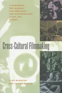 Medzikultúrna filmová tvorba: Príručka na tvorbu dokumentárnych a etnografických filmov a videí - Cross-Cultural Filmmaking: A Handbook for Making Documentary and Ethnographic Films and Videos