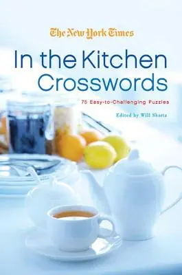 Krížovky New York Times v kuchyni: 75 jednoduchých až náročných hádaniek - The New York Times in the Kitchen Crosswords: 75 Easy to Challenging Puzzles