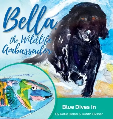 Modré ponory: Bella, veľvyslankyňa divokej prírody - Blue Dives In: Bella, the Wildlife Ambassador