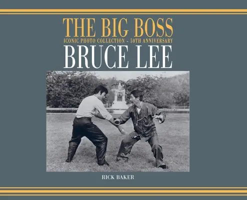 Bruce Lee: Veľký šéf Ikonická kolekcia fotografií - 50. výročie - Bruce Lee: The Big boss Iconic photo Collection - 50th Anniversary