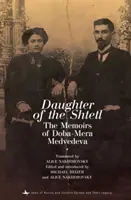 Dcéra Štetlu: Spomienky Doba-Mery Medvedevovej - Daughter of the Shtetl: The Memoirs of Doba-Mera Medvedeva