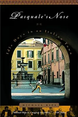 Pasqualeho nos: Prázdninové dni v talianskom mestečku - Pasquale's Nose: Idle Days in an Italian Town
