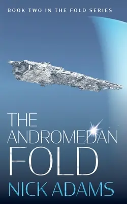 Andromedánsky záhyb: Výbušné dobrodružstvo vo vesmírnej opere - The Andromedan Fold: An explosive space opera adventure