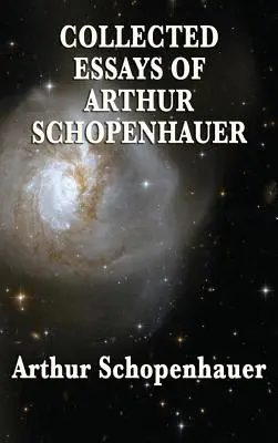 Zborník esejí Arthura Schopenhauera - Collected Essays of Arthur Schopenhauer