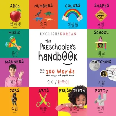 Príručka pre predškoláka: Dvojjazyčná (angličtina / kórejčina) (영어 / 한국어) ABC, čísla, farby, tvary, porovnávanie, S - The Preschooler's Handbook: Bilingual (English / Korean) (영어 / 한국어) ABC's, Numbers, Colors, Shapes, Matching, S