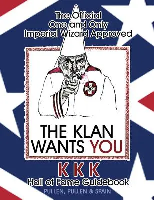 Oficiálna príručka Siene slávy KKK schválená jediným cisárskym čarodejníkom - The Official One and Only Imperial Wizard Approved KKK Hall of Fame Guidebook