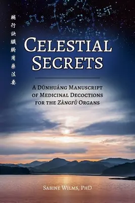 Nebeské tajomstvá: Dūnhungský rukopis liečivých odvarov pre orgány Zngfǔ - Celestial Secrets: A Dūnhung Manuscript of Medicinal Decoctions for the Zngfǔ Organs
