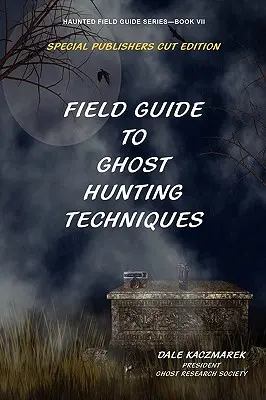 Terénny sprievodca technikami lovu duchov - Field Guide to Ghost Hunting Techniques