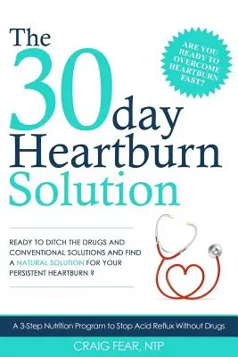 30-dňové riešenie pálenia záhy: Výživový program v troch krokoch na zastavenie refluxu bez liekov - The 30 Day Heartburn Solution: A 3-Step Nutrition Program to Stop Acid Reflux Without Drugs