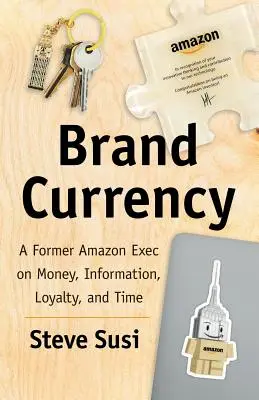 Značka Mena: Bývalý manažér Amazonu o peniazoch, informáciách, lojalite a čase - Brand Currency: A Former Amazon Exec on Money, Information, Loyalty, and Time