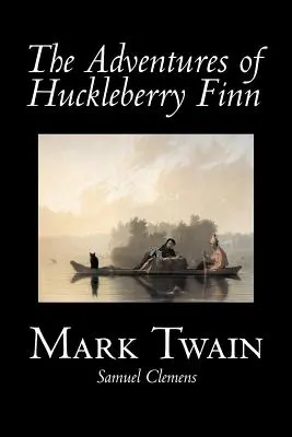 Dobrodružstvá Huckleberryho Finna by Mark Twain, Beletria, Klasika - The Adventures of Huckleberry Finn by Mark Twain, Fiction, Classics
