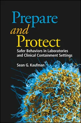 Pripraviť sa a chrániť: Bezpečné správanie v laboratóriách a klinických zariadeniach - Prepare and Protect: Safer Behaviors in Laboratories and Clinical Containment Settings