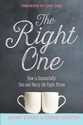 Ten pravý: Ako úspešne randiť a vydať sa za toho pravého - The Right One: How to Successfully Date and Marry the Right Person