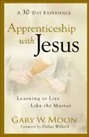 Učňovstvo u Ježiša: Učiť sa žiť ako Majster - Apprenticeship with Jesus: Learning to Live Like the Master
