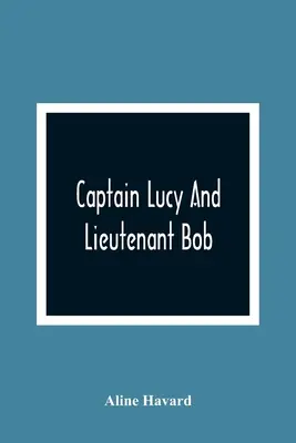 Kapitán Lucy a poručík Bob - Captain Lucy And Lieutenant Bob