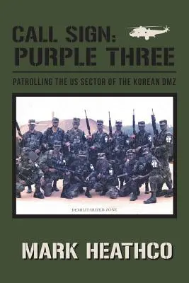 Volací znak: Purpurová trojka - hliadkovanie v americkom sektore kórejskej demilitarizovanej zóny - Call Sign: Purple Three - Patrolling the US Sector of the Korean DMZ