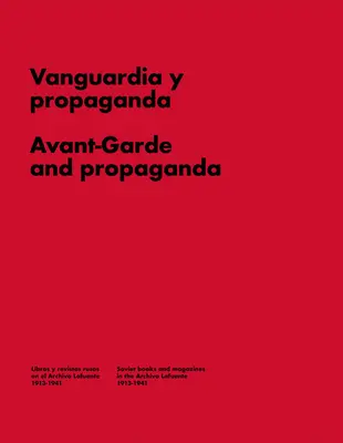 Avantgarda a propaganda: Avantgarda a propaganda: knihy a časopisy v sovietskom Rusku - Avant-Garde and Propaganda: Books and Magazines in Soviet Russia