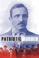 Vlastenecká vražda: Zločin z nenávisti voči strýkovi Samovi z prvej svetovej vojny - Patriotic Murder: A World War I Hate Crime for Uncle Sam
