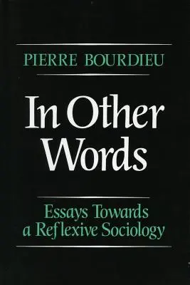 Inými slovami: Eseje k reflexívnej sociológii - In Other Words: Essays Toward a Reflexive Sociology