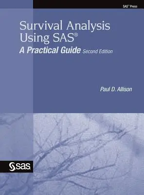 Analýza prežitia s použitím SAS: Praktická príručka, druhé vydanie - Survival Analysis Using SAS: A Practical Guide, Second Edition