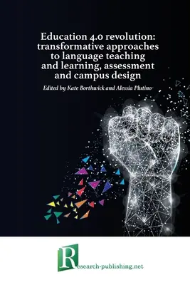 Revolúcia vo vzdelávaní 4.0: transformačné prístupy k vyučovaniu a učeniu sa jazykov, hodnoteniu a dizajnu školského areálu - Education 4.0 revolution: transformative approaches to language teaching and learning, assessment and campus design