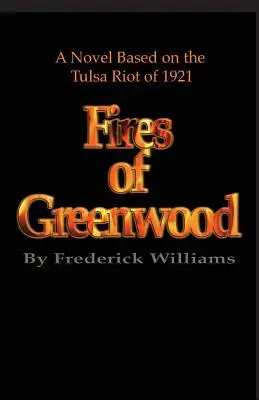 The Fires of Greenwood (Požiare v Greenwoode): Vzbura v Tulse v roku 1921, román - The Fires of Greenwood: The Tulsa Riot of 1921, a Novel
