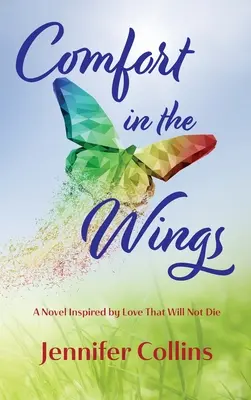 Útecha na krídlach: Román inšpirovaný láskou, ktorá nezomrie - Comfort in the Wings: A Novel Inspired by Love That Will Not Die