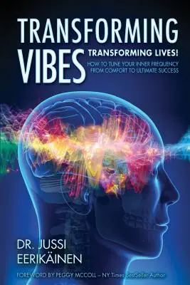 Transformácia vibrácií, premena života!: Ako vyladiť svoju vnútornú frekvenciu od pohodlia k maximálnemu úspechu - Transforming Vibes, Transforming Lives!: How to Tune Your Inner Frequency From Comfort to Ultimate Success