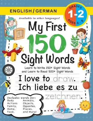 My First 150 Sight Words Workbook: (Ages 6-8) Bilingual (English / German) (Englisch / Deutsch): Môj prvý pracovný zošit so 150 slovami na pohľad: Naučte sa písať 150 a čítať 500 slov (Body, Ac - My First 150 Sight Words Workbook: (Ages 6-8) Bilingual (English / German) (Englisch / Deutsch): Learn to Write 150 and Read 500 Sight Words (Body, Ac