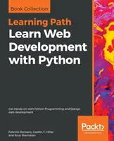 Naučte sa vyvíjať webové stránky s Pythonom: Získajte praktické skúsenosti s programovaním v jazyku Python a vývojom webových stránok Django - Learn Web Development with Python: Get hands-on with Python Programming and Django web development