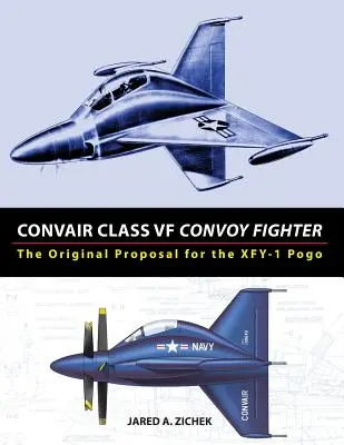 Convair Class VF Convoy Fighter: Pôvodný návrh XFY-1 Pogo - Convair Class VF Convoy Fighter: The Original Proposal for the XFY-1 Pogo
