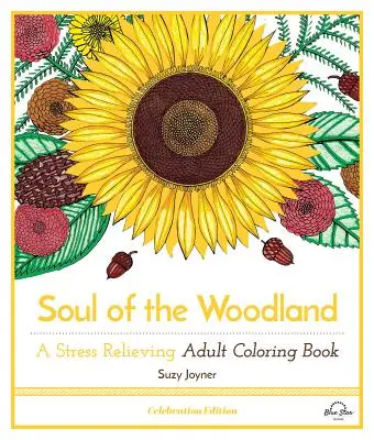 Duša lesa: Kniha na vyfarbovanie pre dospelých, ktorá zmierňuje stres, vydanie na oslavu - Soul of the Woodland: A Stress Relieving Adult Coloring Book, Celebration Edition